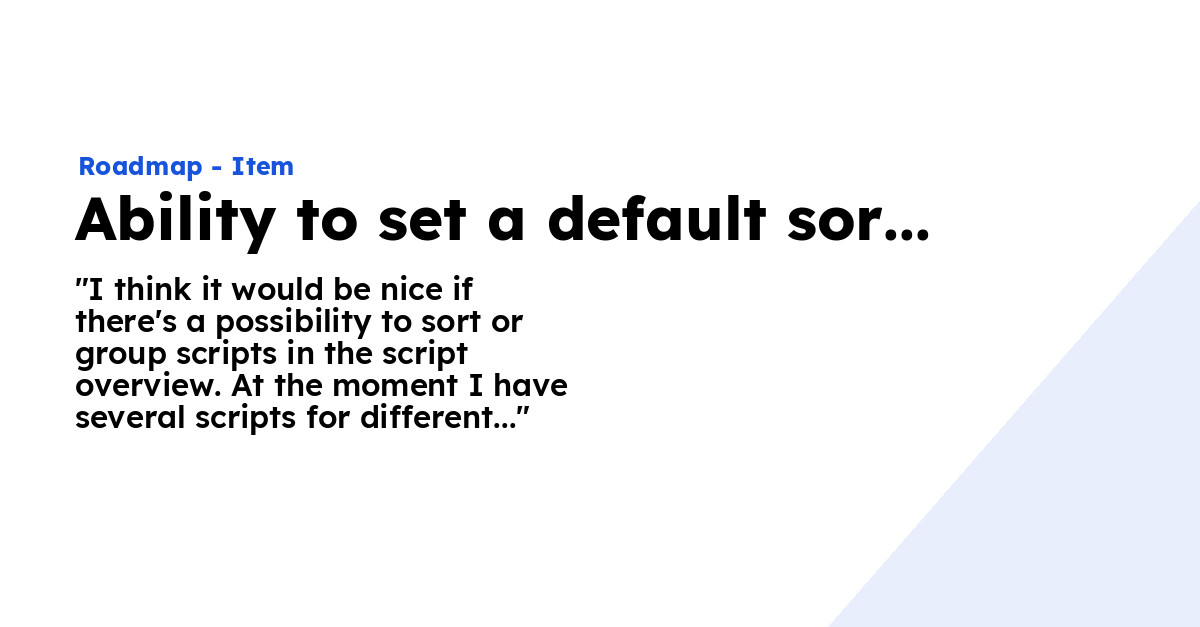 Ability to set a default sort on the scripts overview or add tagging ...