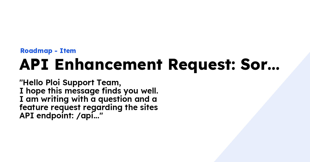 API Enhancement Request: Sorting Sites by Creation Date - Ploi Roadmap