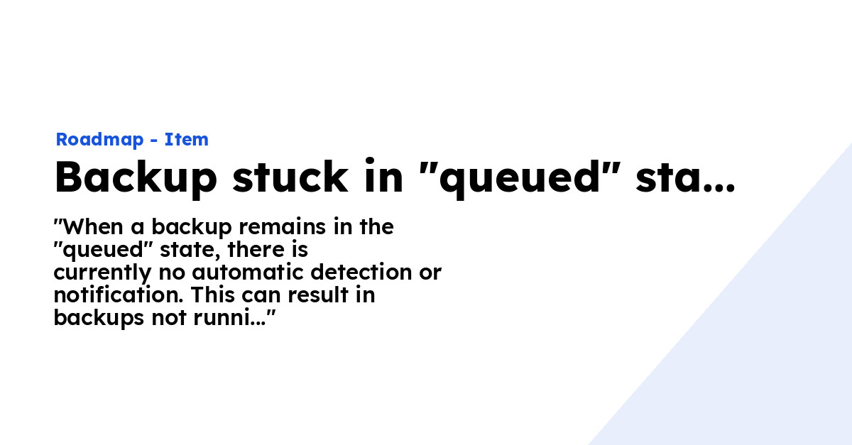 Backup stuck in "queued" state without alert or monitoring - Ploi Roadmap