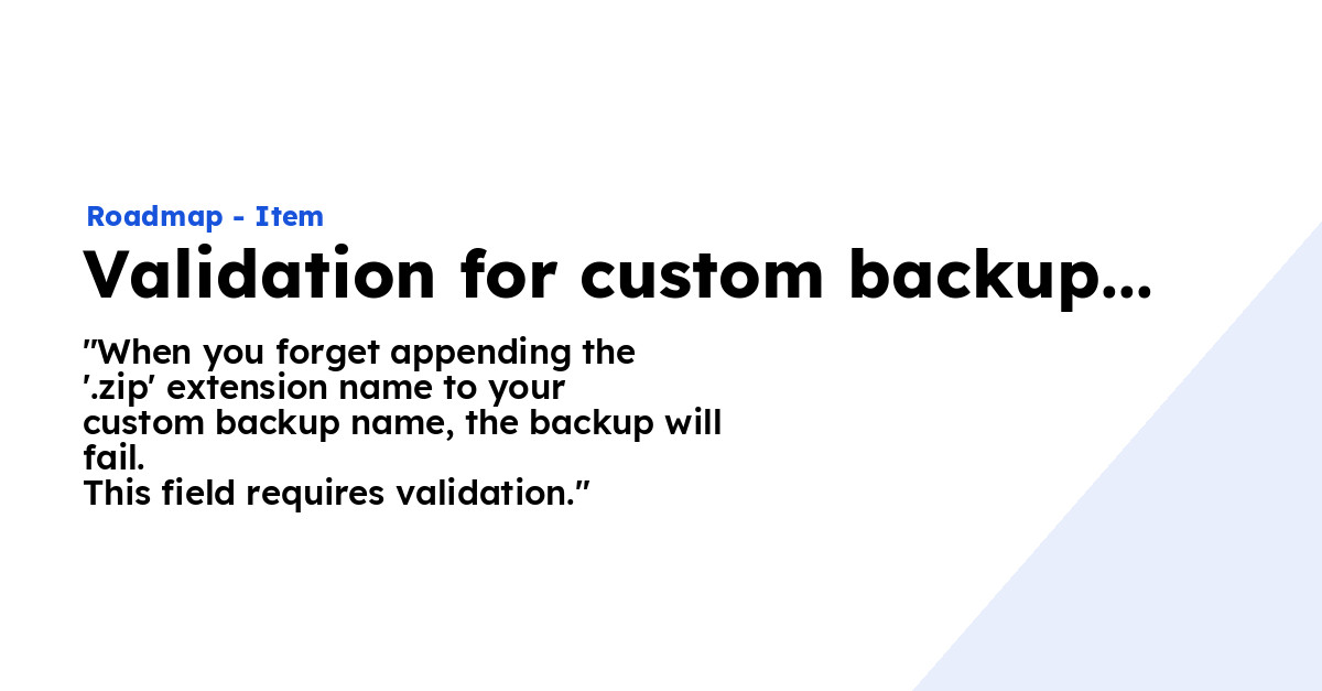 Validation for custom backup name missing .zip extension - Ploi Roadmap