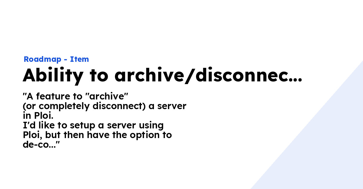 Ability to archive/disconnect a server - Ploi Roadmap