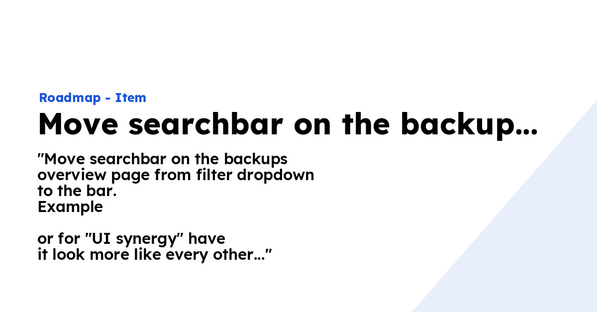 Move searchbar on the backups overview page Ploi Roadmap